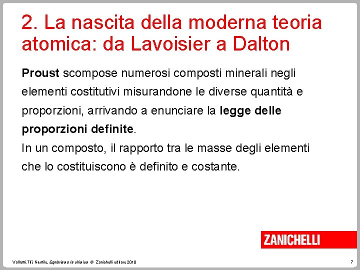 2. La nascita della moderna teoria atomica: da Lavoisier a Dalton Proust scompose numerosi