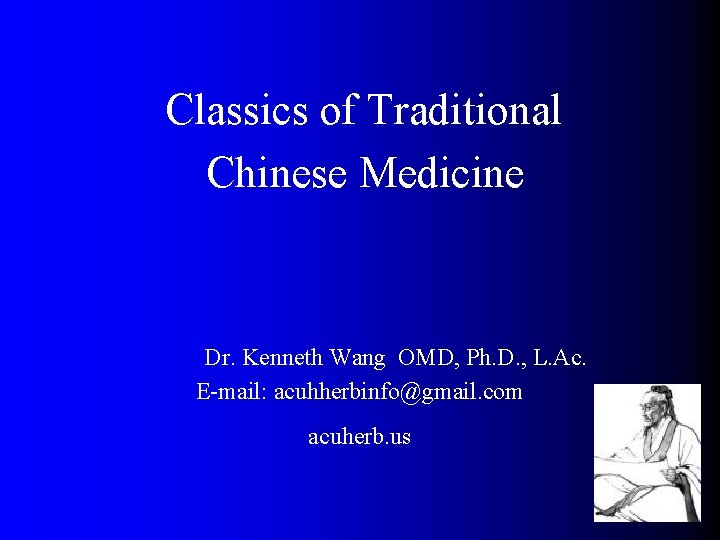  Classics of Traditional Chinese Medicine Dr. Kenneth Wang OMD, Ph. D. , L.