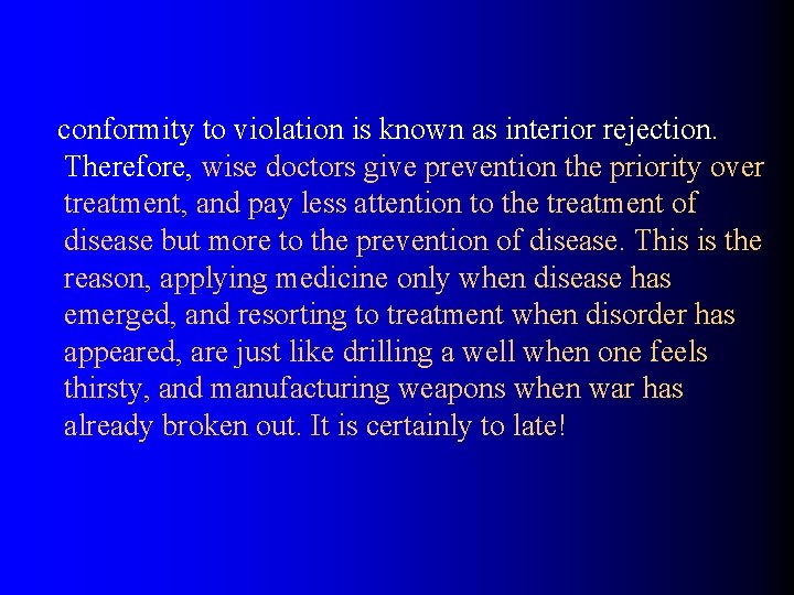 conformity to violation is known as interior rejection. Therefore, wise doctors give prevention
