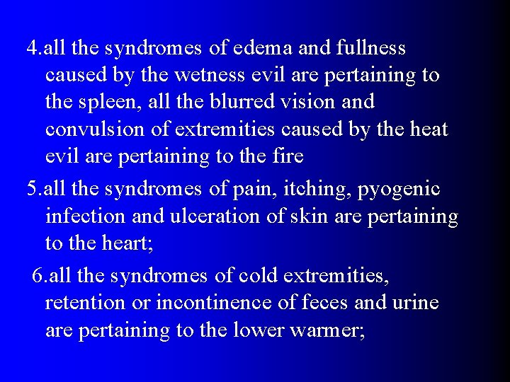 4. all the syndromes of edema and fullness caused by the wetness evil are