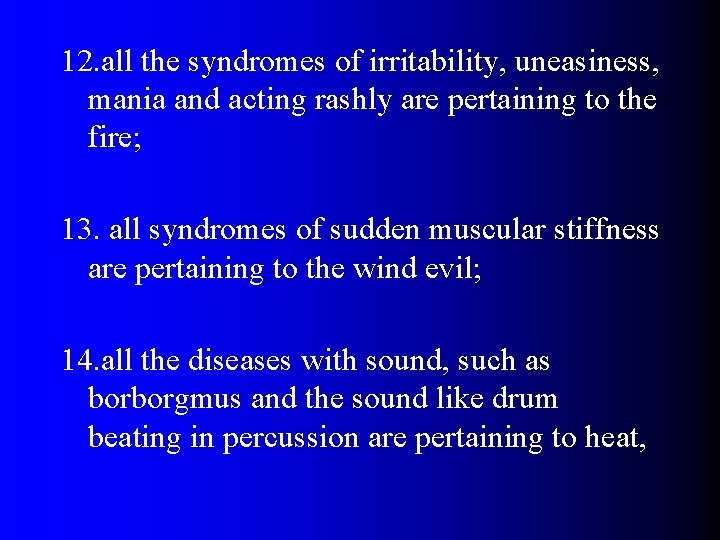 12. all the syndromes of irritability, uneasiness, mania and acting rashly are pertaining to