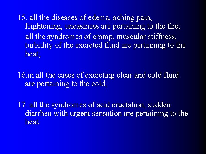 15. all the diseases of edema, aching pain, frightening, uneasiness are pertaining to the