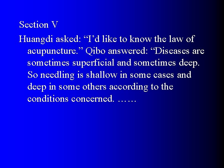 Section V Huangdi asked: “I’d like to know the law of acupuncture. ” Qibo