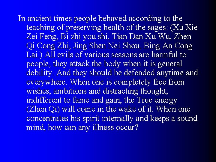 In ancient times people behaved according to the teaching of preserving health of the