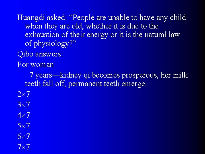 Huangdi asked: “People are unable to have any child when they are old, whether