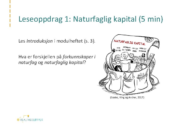 Leseoppdrag 1: Naturfaglig kapital (5 min) Les Introduksjon i modulheftet (s. 3). Hva er