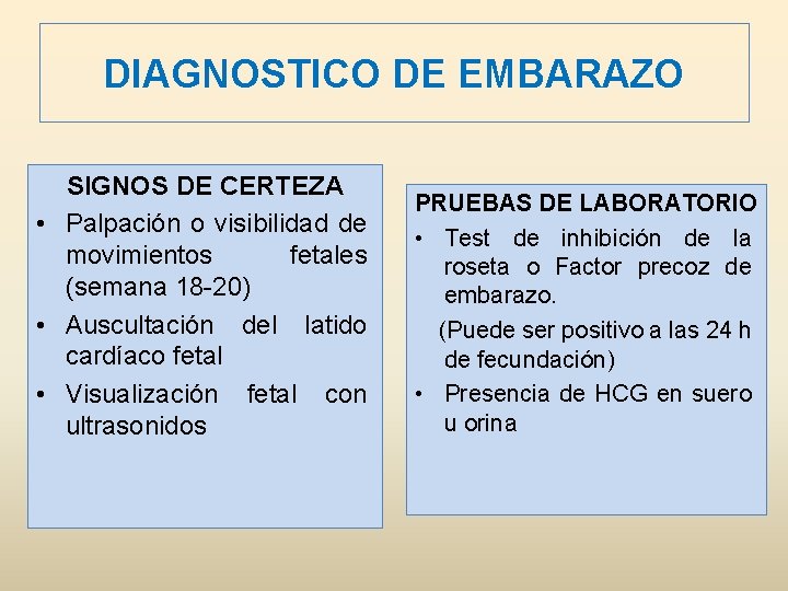 DIAGNOSTICO DE EMBARAZO SIGNOS DE CERTEZA • Palpación o visibilidad de movimientos fetales (semana