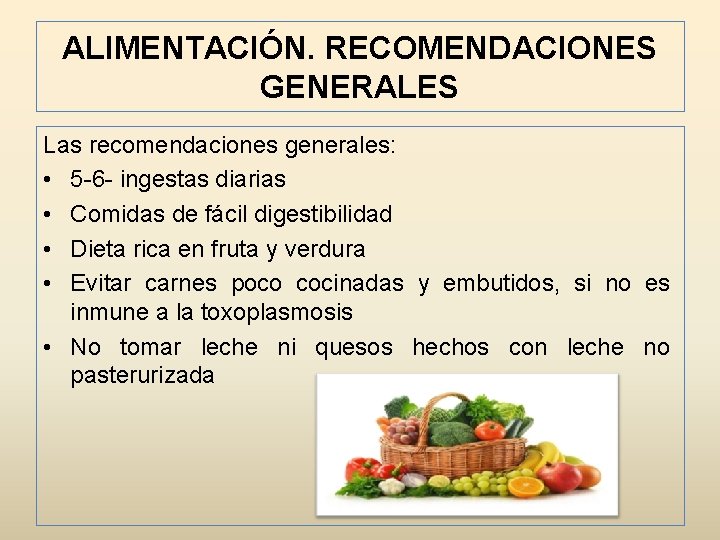 ALIMENTACIÓN. RECOMENDACIONES GENERALES Las recomendaciones generales: • 5 -6 - ingestas diarias • Comidas