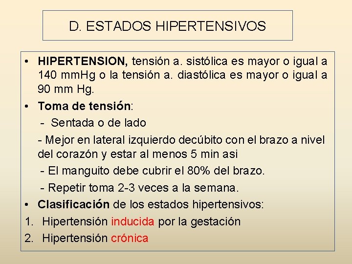 D. ESTADOS HIPERTENSIVOS • HIPERTENSION, tensión a. sistólica es mayor o igual a 140