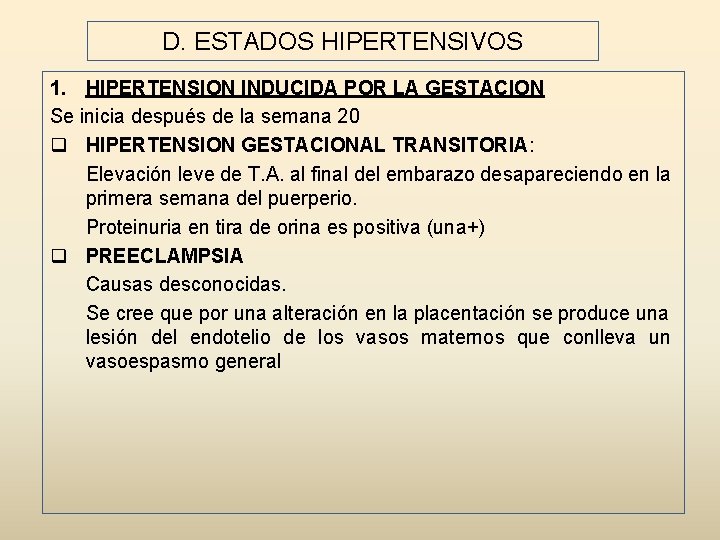 D. ESTADOS HIPERTENSIVOS 1. HIPERTENSION INDUCIDA POR LA GESTACION Se inicia después de la
