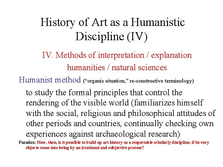 History of Art as a Humanistic Discipline (IV) IV. Methods of interpretation / explanation History of Art as a Humanistic Discipline (IV) IV. Methods of interpretation / explanation