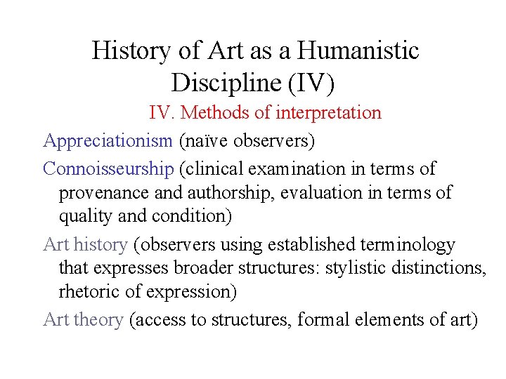 History of Art as a Humanistic Discipline (IV) IV. Methods of interpretation Appreciationism (naïve History of Art as a Humanistic Discipline (IV) IV. Methods of interpretation Appreciationism (naïve