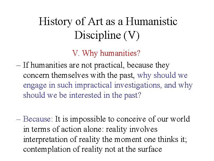 History of Art as a Humanistic Discipline (V) V. Why humanities? – If humanities History of Art as a Humanistic Discipline (V) V. Why humanities? – If humanities