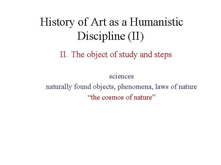 History of Art as a Humanistic Discipline (II) II. The object of study and History of Art as a Humanistic Discipline (II) II. The object of study and