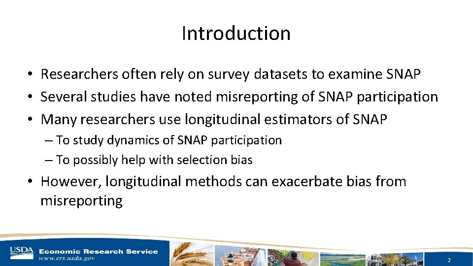 Introduction • Researchers often rely on survey datasets to examine SNAP • Several studies