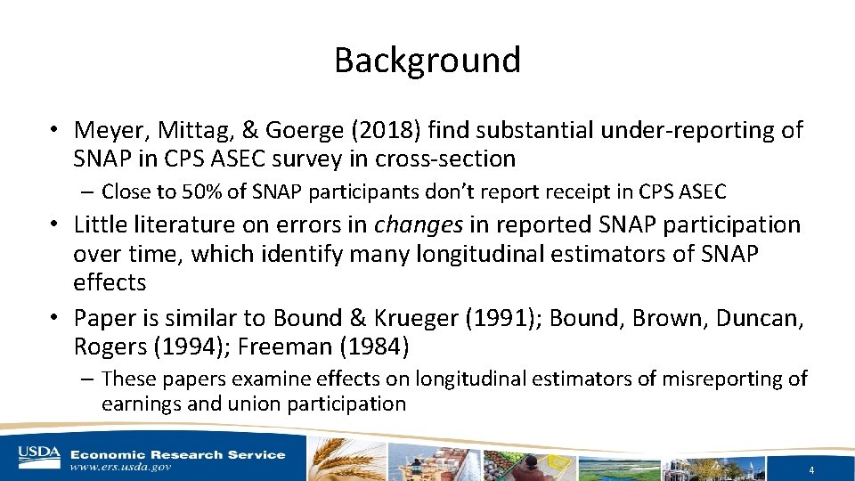 Background • Meyer, Mittag, & Goerge (2018) find substantial under-reporting of SNAP in CPS