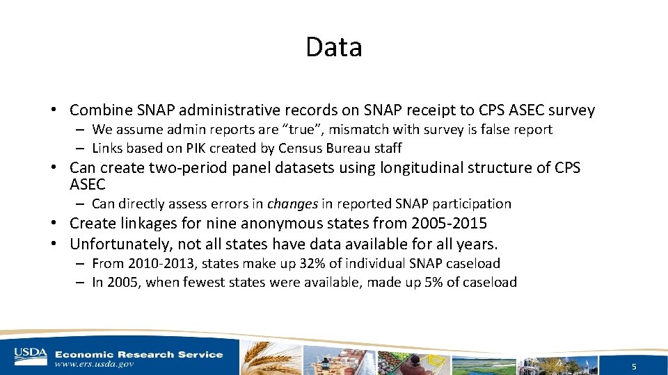 Data • Combine SNAP administrative records on SNAP receipt to CPS ASEC survey –