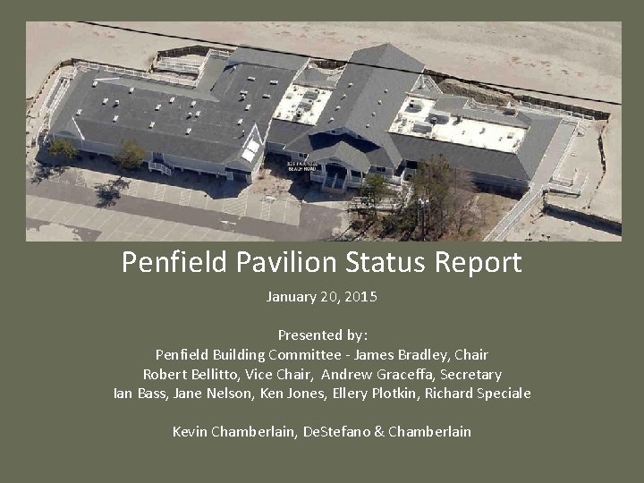 Penfield Pavilion Status Report January 20, 2015 Presented by: Penfield Building Committee - James