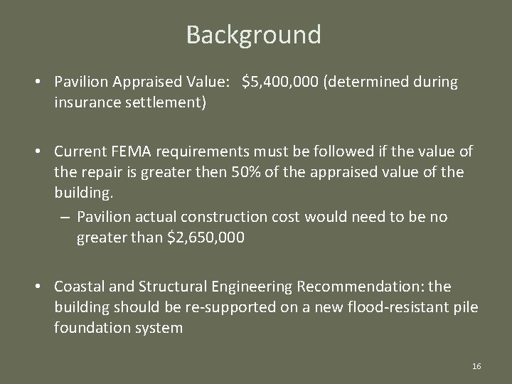 Background • Pavilion Appraised Value: $5, 400, 000 (determined during insurance settlement) • Current