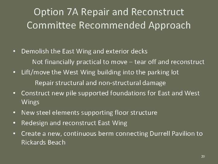 Option 7 A Repair and Reconstruct Committee Recommended Approach • Demolish the East Wing