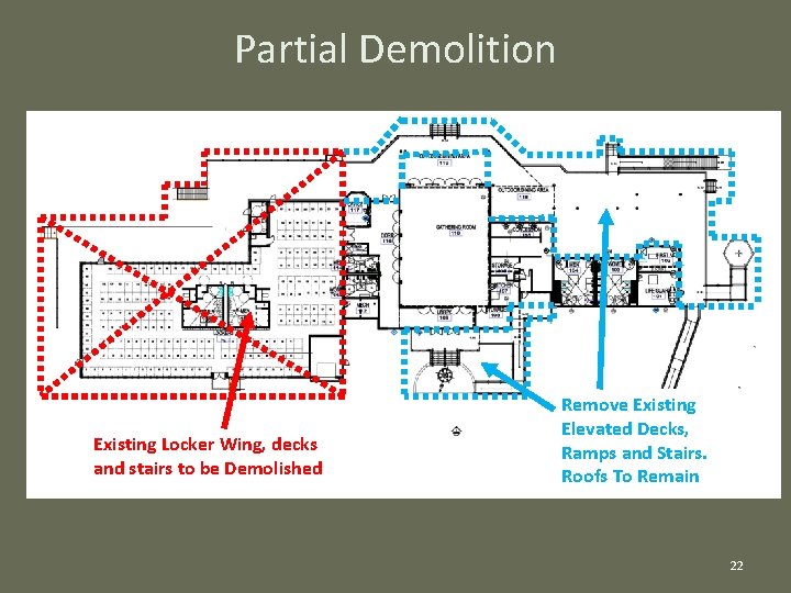 Partial Demolition Existing Locker Wing, decks and stairs to be Demolished Remove Existing Elevated