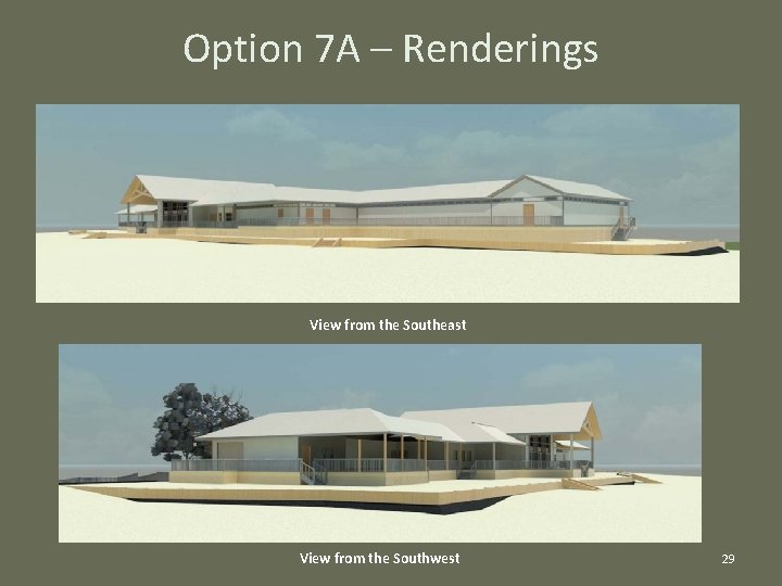 Option 7 A – Renderings View from the Southeast View from the Southwest 29
