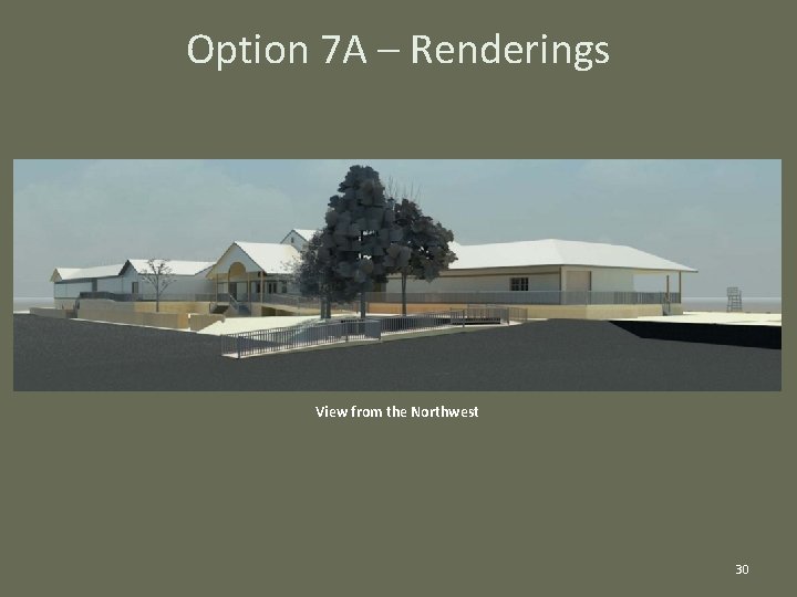 Option 7 A – Renderings View from the Northwest 30 