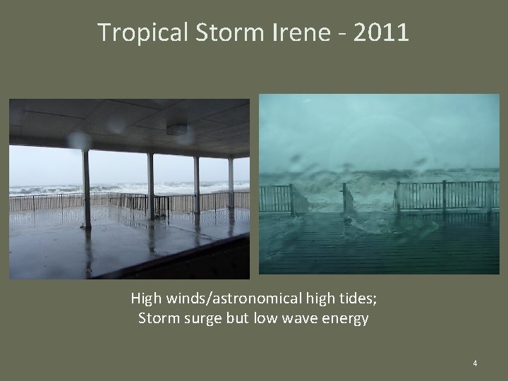 Tropical Storm Irene - 2011 High winds/astronomical high tides; Storm surge but low wave