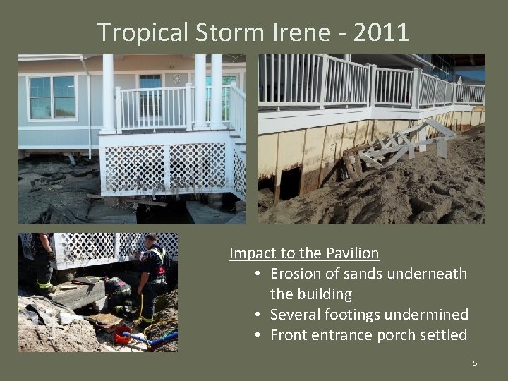 Tropical Storm Irene - 2011 Impact to the Pavilion • Erosion of sands underneath