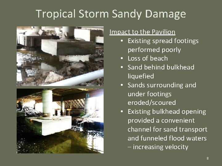 Tropical Storm Sandy Damage Impact to the Pavilion • Existing spread footings performed poorly