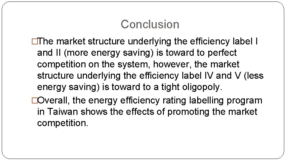 Conclusion �The market structure underlying the efficiency label I and II (more energy saving)