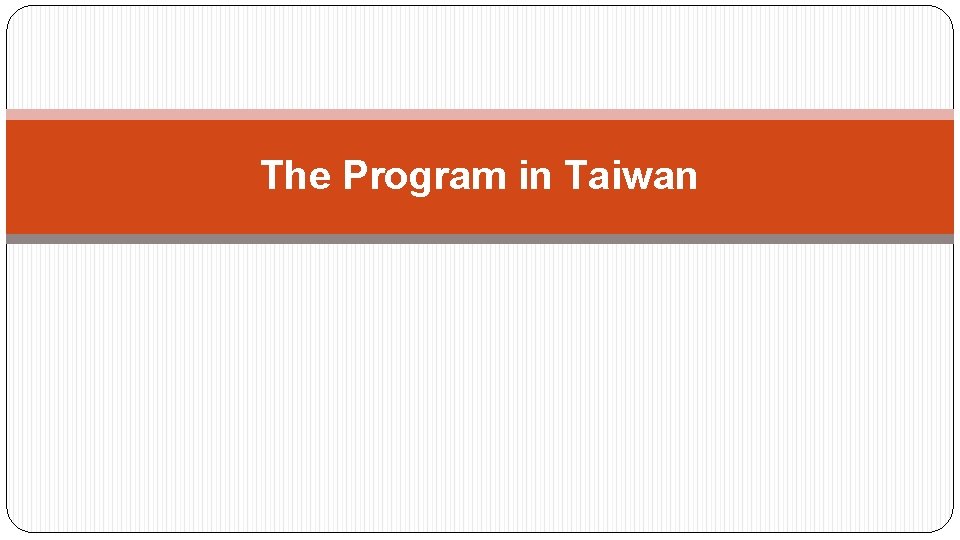 The Program in Taiwan 