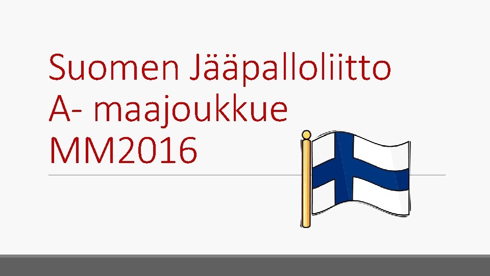 Suomen Jääpalloliitto A- maajoukkue MM 2016 