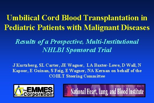 Umbilical Cord Blood Transplantation in Pediatric Patients with Malignant Diseases Results of a Prospective,