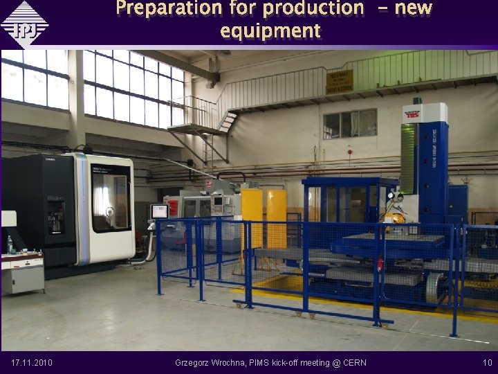 Preparation for production - new equipment 17. 11. 2010 Grzegorz Wrochna, PIMS kick-off meeting