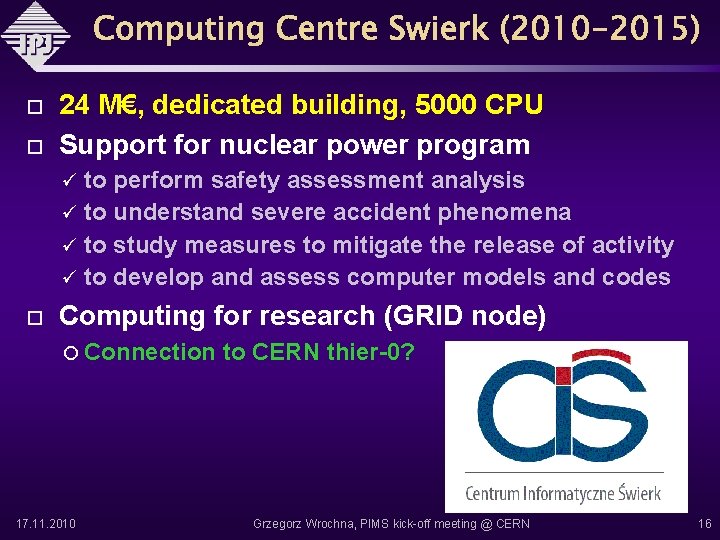  24 M€, dedicated building, 5000 CPU Support for nuclear power program to perform