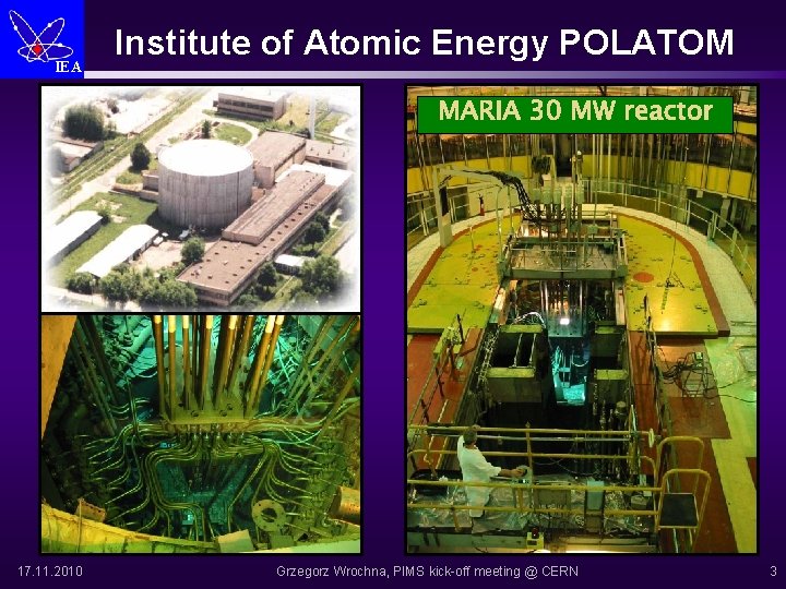 IEA 17. 11. 2010 Institute of Atomic Energy POLATOM Grzegorz Wrochna, PIMS kick-off meeting
