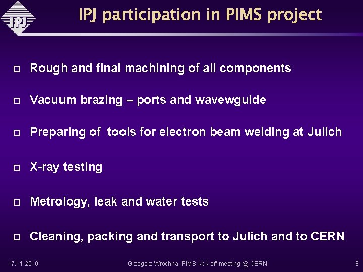  Rough and final machining of all components Vacuum brazing – ports and wavewguide