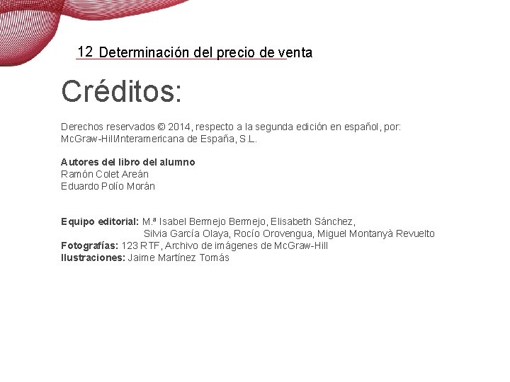 12 Determinación del precio de venta Créditos: Derechos reservados © 2014, respecto a la