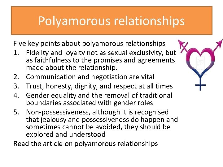 Polyamorous relationships Five key points about polyamorous relationships 1. Fidelity and loyalty not as