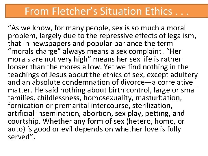 From Fletcher’s Situation Ethics. . . “As we know, for many people, sex is