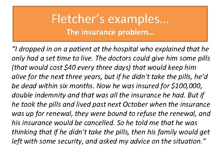 Fletcher’s examples… The insurance problem… “I dropped in on a patient at the hospital