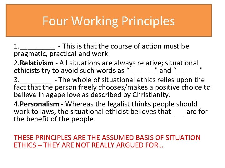 Four Working Principles 1. _____ - This is that the course of action must