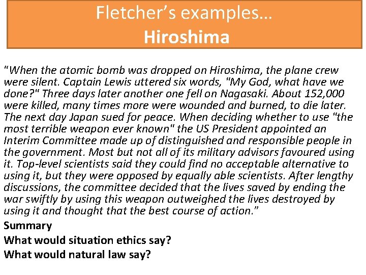Fletcher’s examples… Hiroshima “When the atomic bomb was dropped on Hiroshima, the plane crew