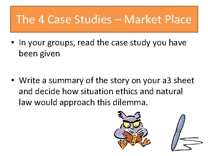 The 4 Case Studies – Market Place • In your groups, read the case