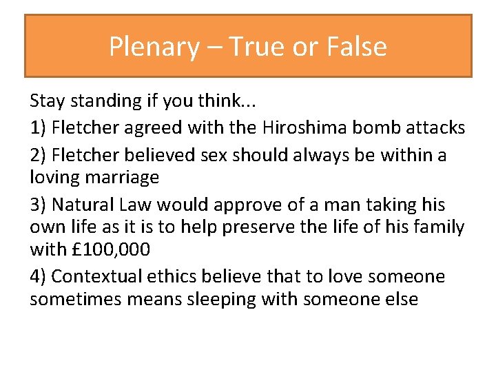 Plenary – True or False Stay standing if you think. . . 1) Fletcher