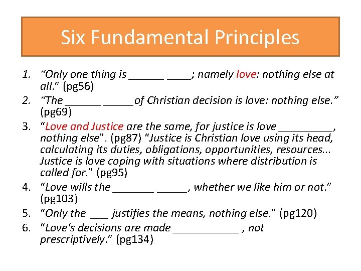 Six Fundamental Principles 1. “Only one thing is ______; namely love: nothing else at