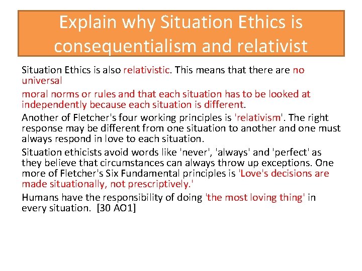 Explain why Situation Ethics is consequentialism and relativist Situation Ethics is also relativistic. This