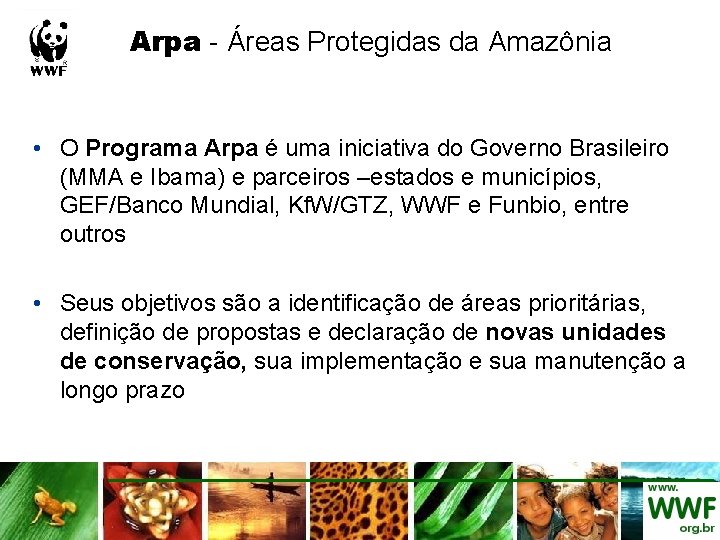 Arpa - Áreas Protegidas da Amazônia • O Programa Arpa é uma iniciativa do Arpa - Áreas Protegidas da Amazônia • O Programa Arpa é uma iniciativa do