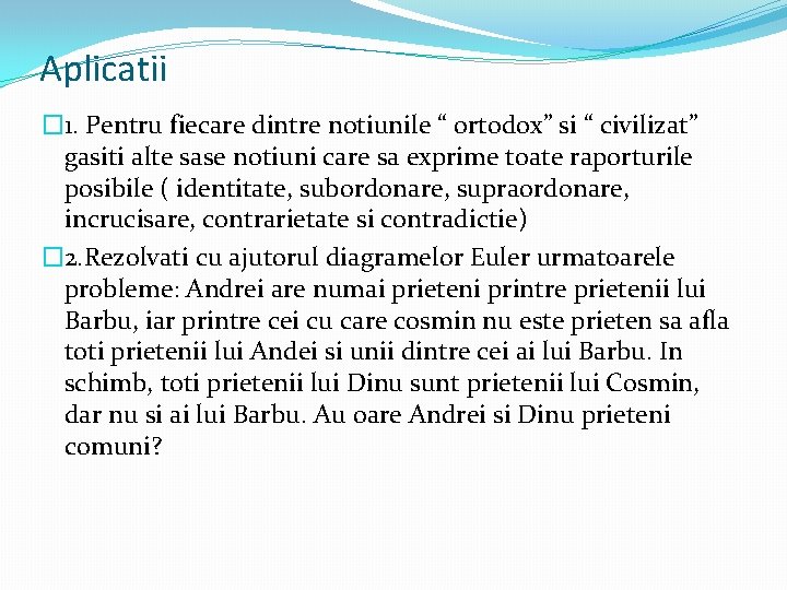 Aplicatii � 1. Pentru fiecare dintre notiunile “ ortodox” si “ civilizat” gasiti alte